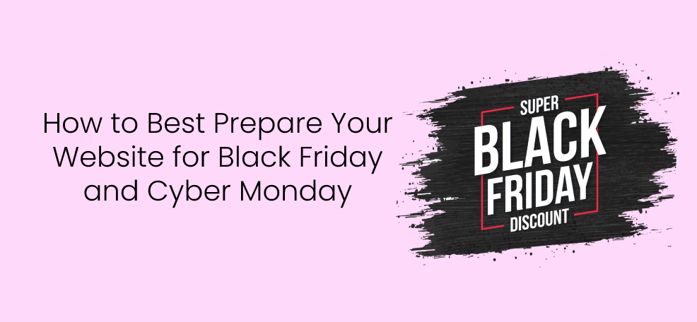 How to Best Prepare Your Website for Black Friday and Cyber Monday
