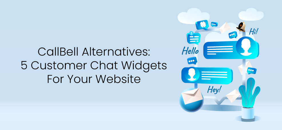 CallBell Alternatives: 5 Customer Chat Widgets For Your Website