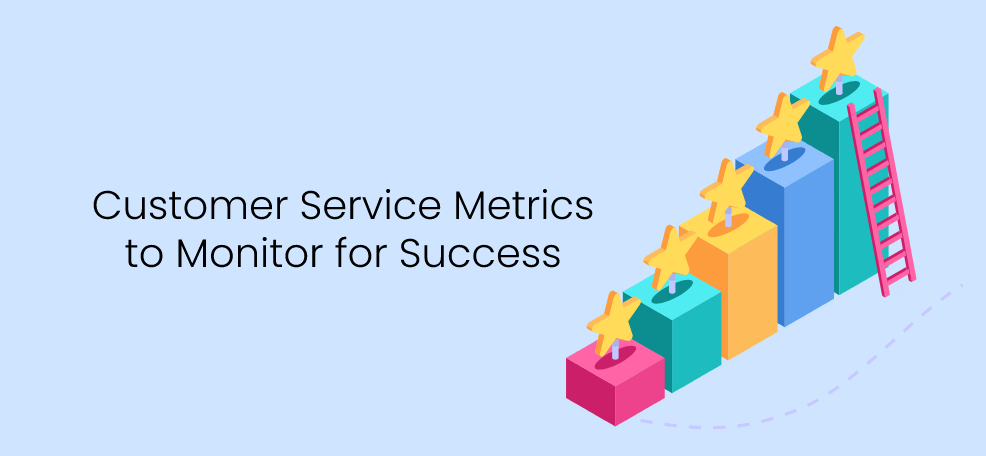 Customer Service Metrics to Monitor for Success