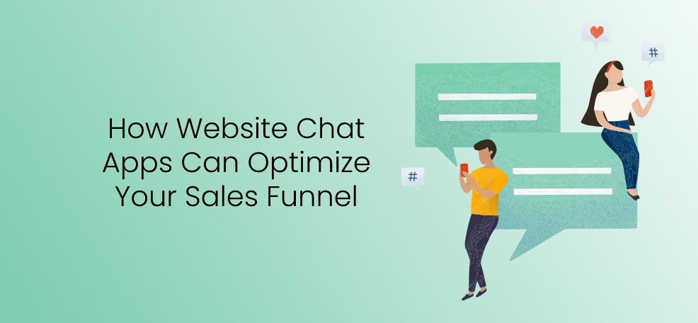 How Website Chat Apps Can Optimize Your Sales Funnel