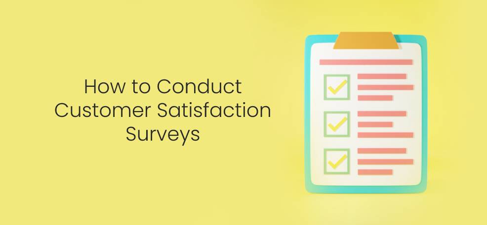 How to Conduct Customer Satisfaction Surveys