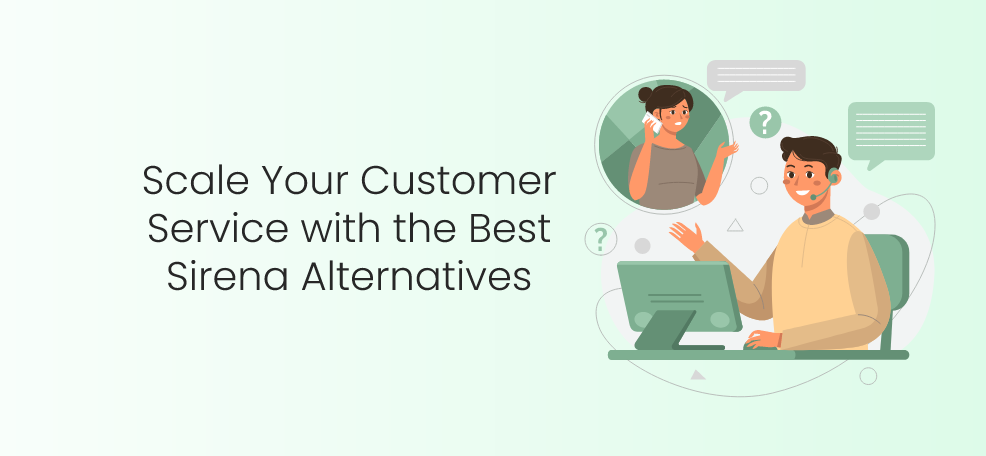 Scale Your Customer Service with the Best Sirena Alternatives