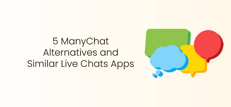 5 ManyChat Alternatives and Similar Live Chats Apps