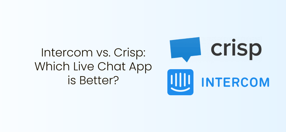 Intercom vs. Crisp: Which Live Chat App is Better?