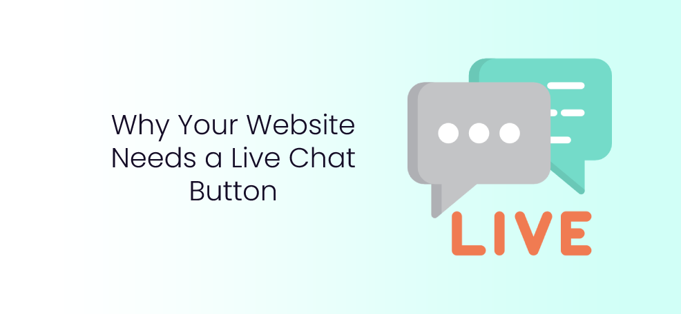 Why Your Website Needs a Live Chat Button