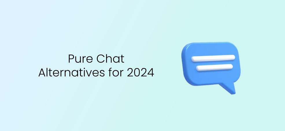 Pure Chat Alternatives for 2024: Satisfy Your Customers With Seamless Communication