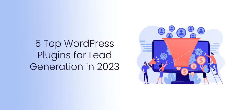 5 Top WordPress Plugins for Lead Generation in 2023
