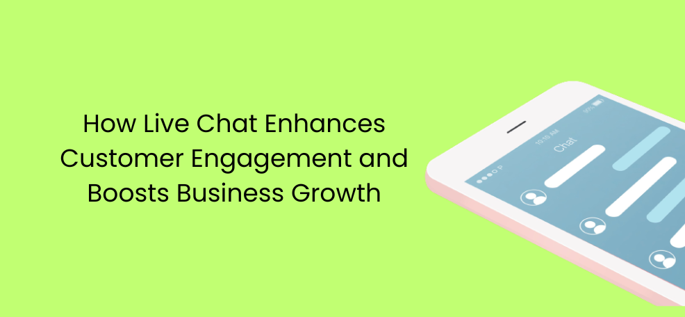 How Live Chat Enhances Customer Engagement and Boosts Business Growth