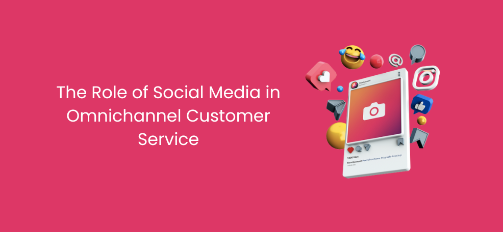 The Role of Social Media in Omnichannel Customer Service