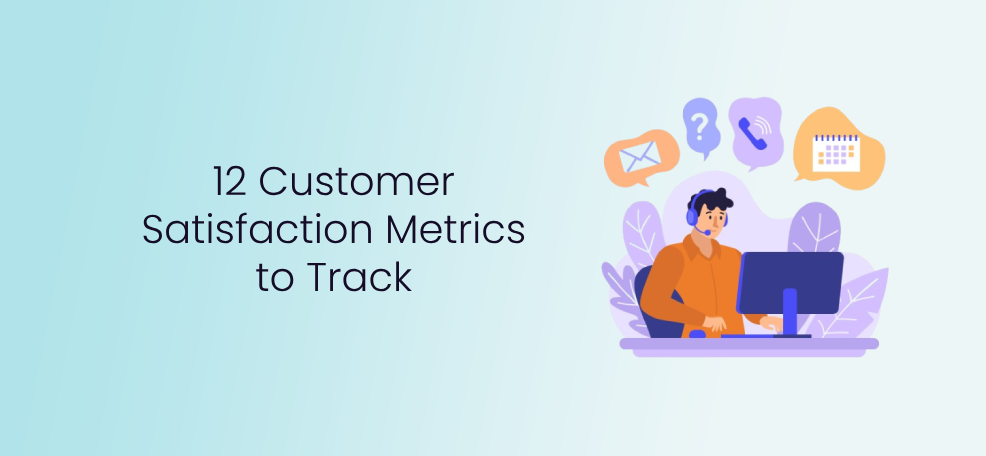 12 Customer Satisfaction Metrics to Track in 2024