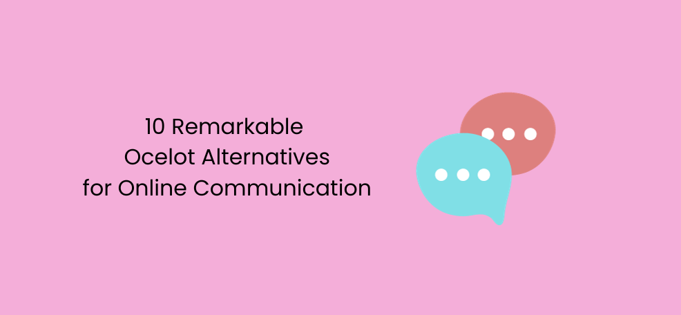 Explore 10 Remarkable Ocelot Alternatives for Online Communication (Updated Guide – 2024)