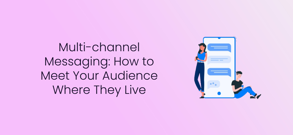 Multi-channel Messaging: How to Meet Your Audience Where They Live