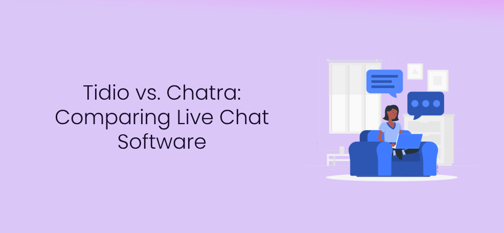 Tidio vs. Chatra: Comparing Live Chat Software