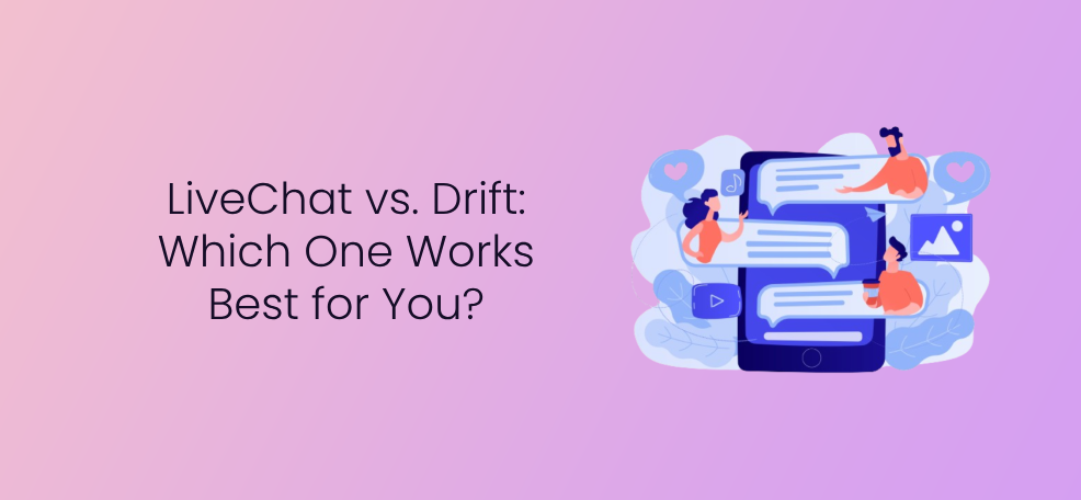 LiveChat と Drift: どちらが最適ですか?
