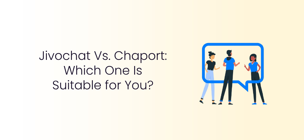 Jivochat Vs. Chaport: Which One Is Suitable for You?