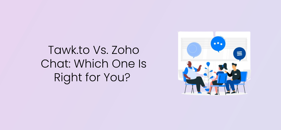 Tawk.to Vs. Zoho Chat: Which One Is Right for You? 