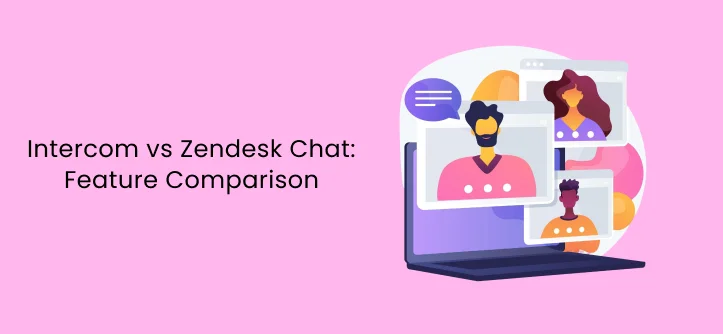 Intercom vs Zendesk Chat: Feature Comparison