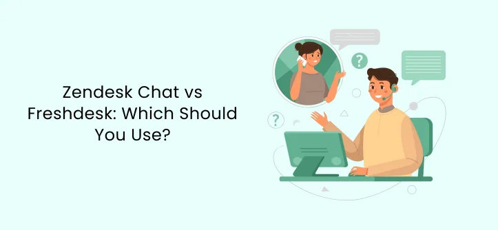 Zendesk Chat vs Freshdesk: Which Should You Use?