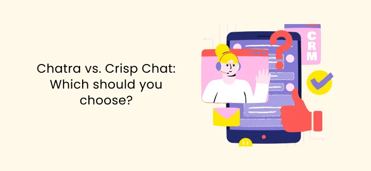 Chatra vs. Crisp Chat: Which should you choose?